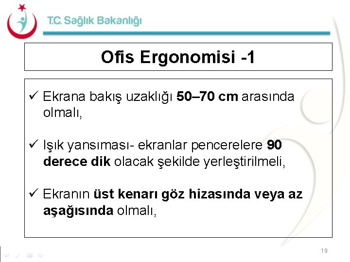 Ofis Ergonomisi -1 ü Ekrana bakış uzaklığı 50– 70 cm arasında olmalı, ü Işık