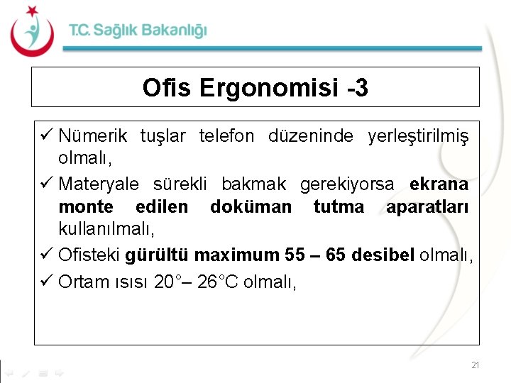 Ofis Ergonomisi -3 ü Nümerik tuşlar telefon düzeninde yerleştirilmiş olmalı, ü Materyale sürekli bakmak