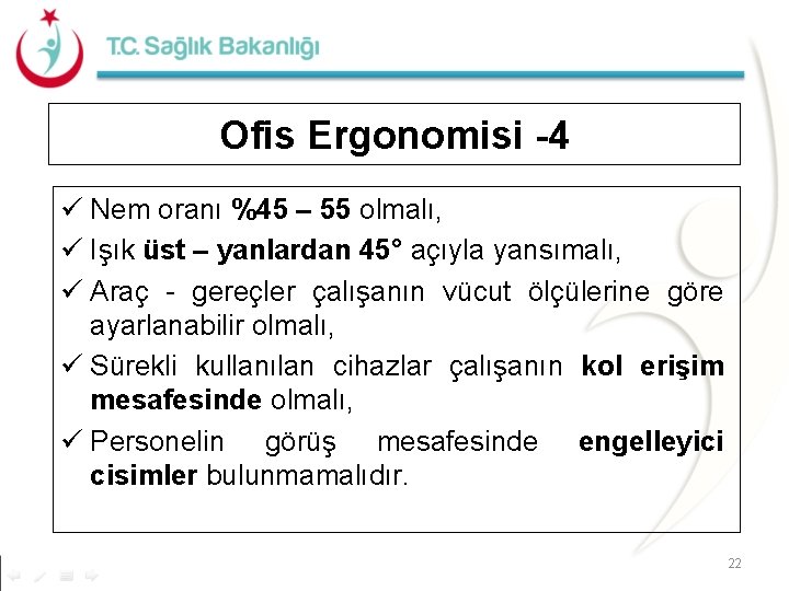 Ofis Ergonomisi -4 ü Nem oranı %45 – 55 olmalı, ü Işık üst –