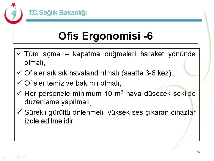 Ofis Ergonomisi -6 ü Tüm açma – kapatma düğmeleri hareket yönünde olmalı, ü Ofisler