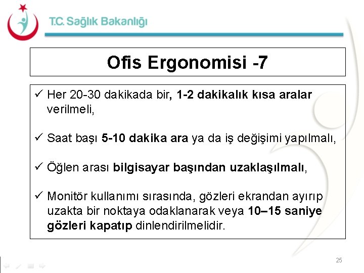 Ofis Ergonomisi -7 ü Her 20 -30 dakikada bir, 1 -2 dakikalık kısa aralar