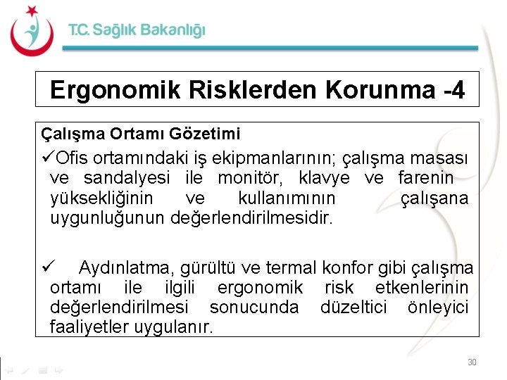 Ergonomik Risklerden Korunma -4 Çalışma Ortamı Gözetimi üOfis ortamındaki iş ekipmanlarının; çalışma masası ve