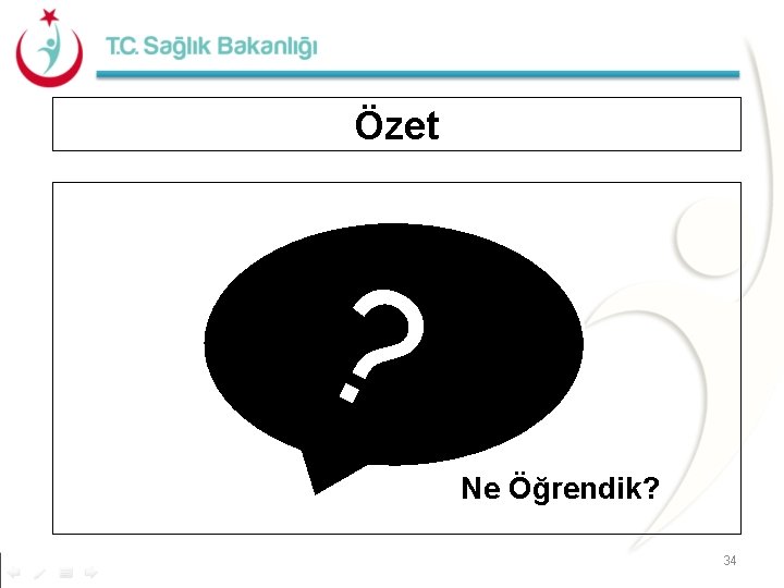 Özet ? Ne Öğrendik? 34 