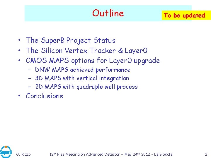 Outline To be updated • The Super. B Project Status • The Silicon Vertex