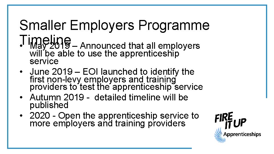 Smaller Employers Programme Timeline • May 2019 – Announced that all employers will be