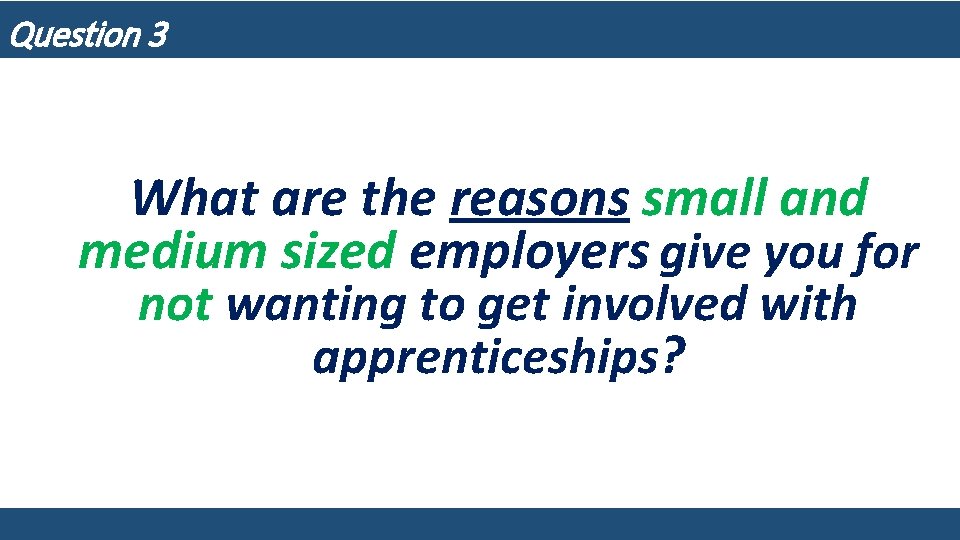 Question 3 What are the reasons small and medium sized employers give you for