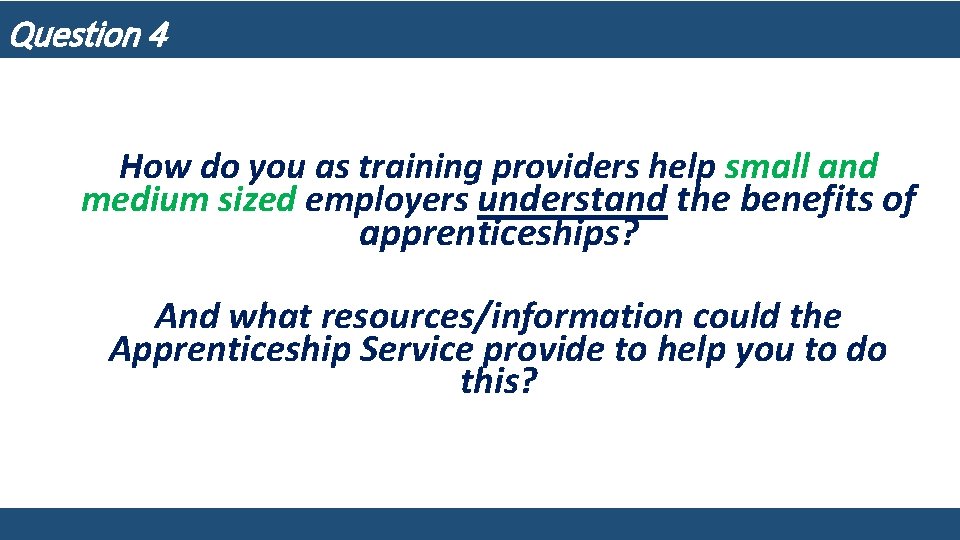 Question 4 How do you as training providers help small and medium sized employers
