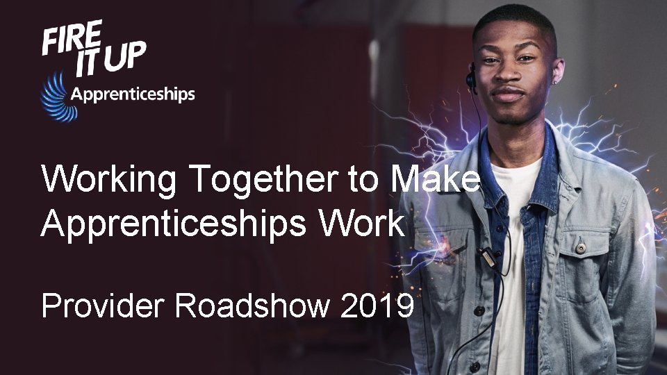 Working Together to Make Apprenticeships Work Provider Roadshow 2019 