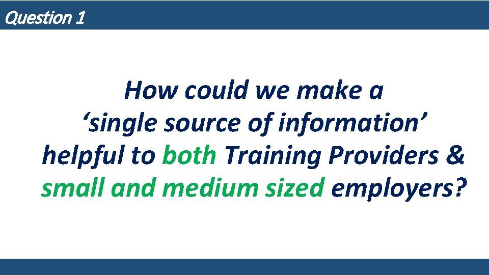 Question 1 How could we make a ‘single source of information’ helpful to both
