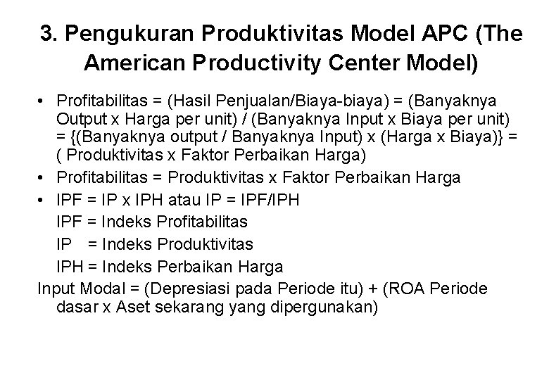 3. Pengukuran Produktivitas Model APC (The American Productivity Center Model) • Profitabilitas = (Hasil