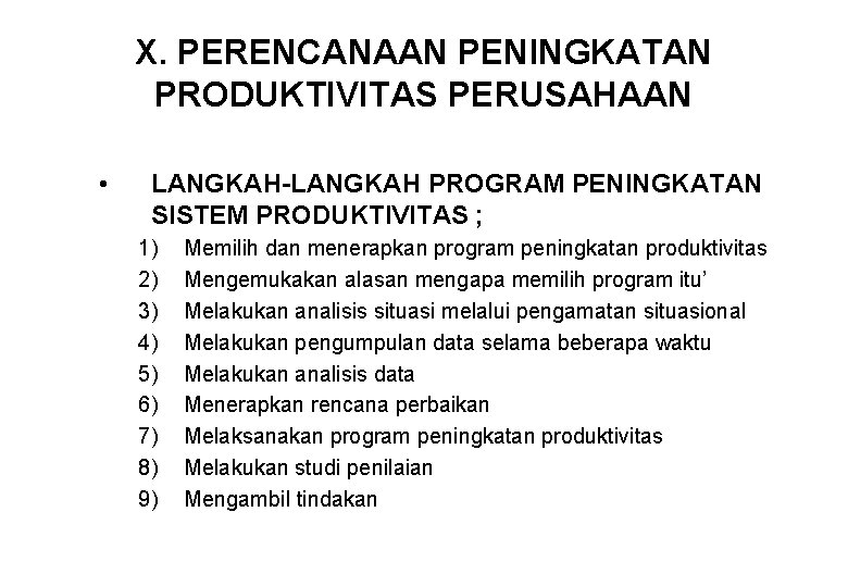 X. PERENCANAAN PENINGKATAN PRODUKTIVITAS PERUSAHAAN • LANGKAH-LANGKAH PROGRAM PENINGKATAN SISTEM PRODUKTIVITAS ; 1) 2)