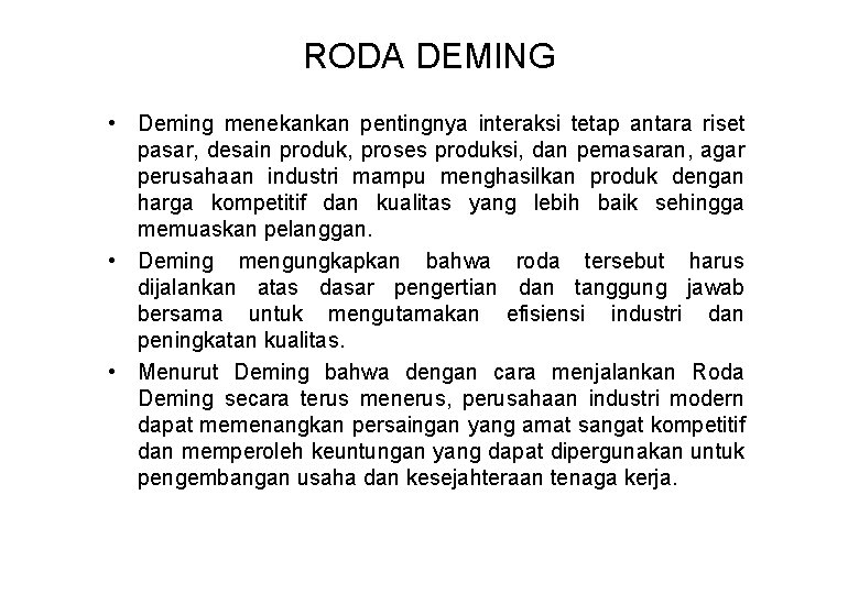 RODA DEMING • Deming menekankan pentingnya interaksi tetap antara riset pasar, desain produk, proses