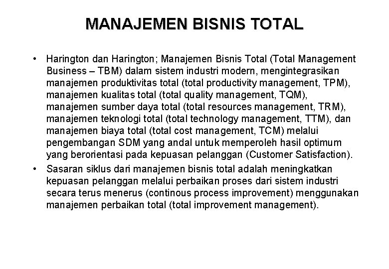 MANAJEMEN BISNIS TOTAL • Harington dan Harington; Manajemen Bisnis Total (Total Management Business –