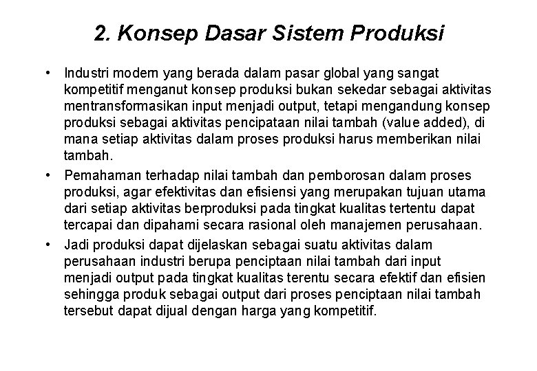 2. Konsep Dasar Sistem Produksi • Industri modern yang berada dalam pasar global yang