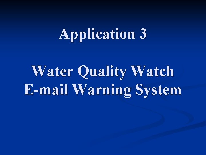 Application 3 Water Quality Watch E-mail Warning System 