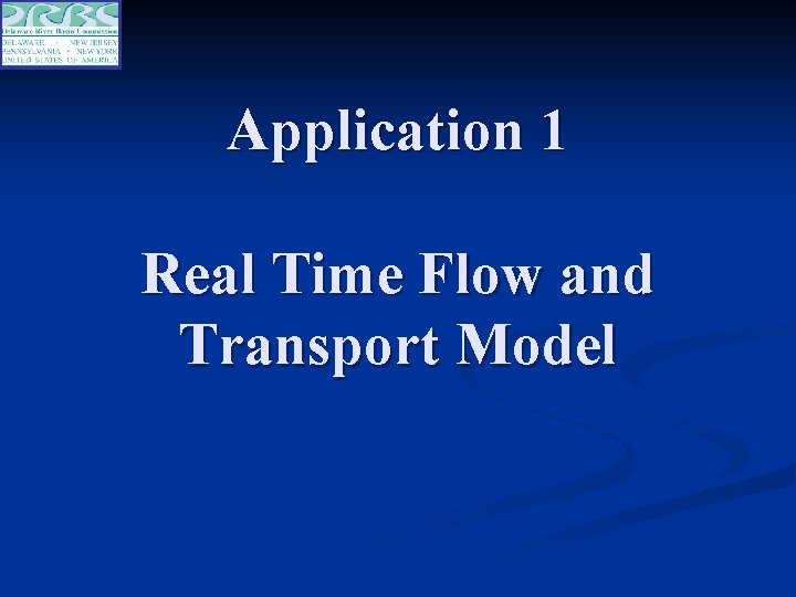 Application 1 Real Time Flow and Transport Model 