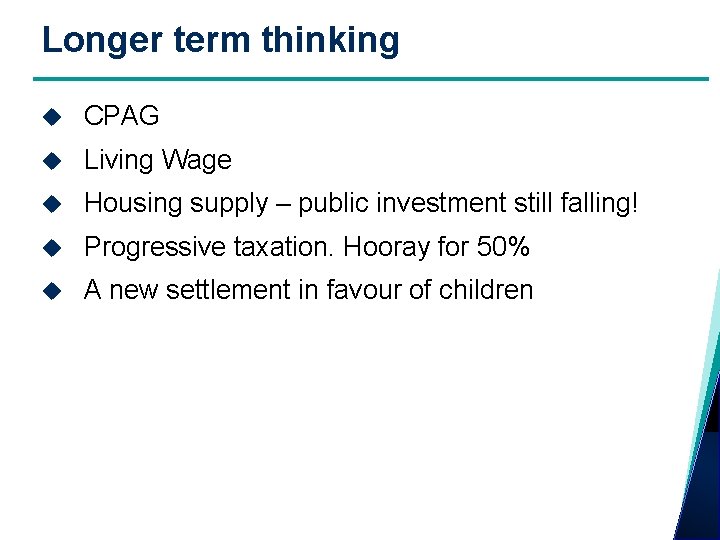 Longer term thinking CPAG Living Wage Housing supply – public investment still falling! Progressive