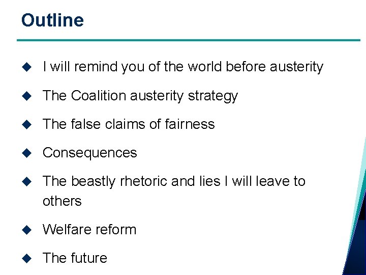 Outline I will remind you of the world before austerity The Coalition austerity strategy