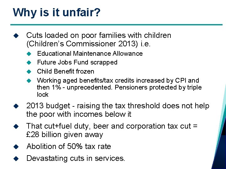 Why is it unfair? Cuts loaded on poor families with children (Children’s Commissioner 2013)