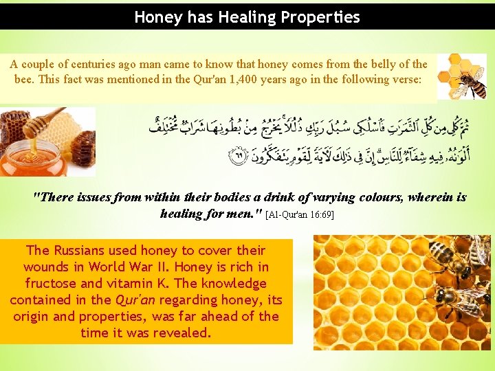 Honey has Healing Properties A couple of centuries ago man came to know that