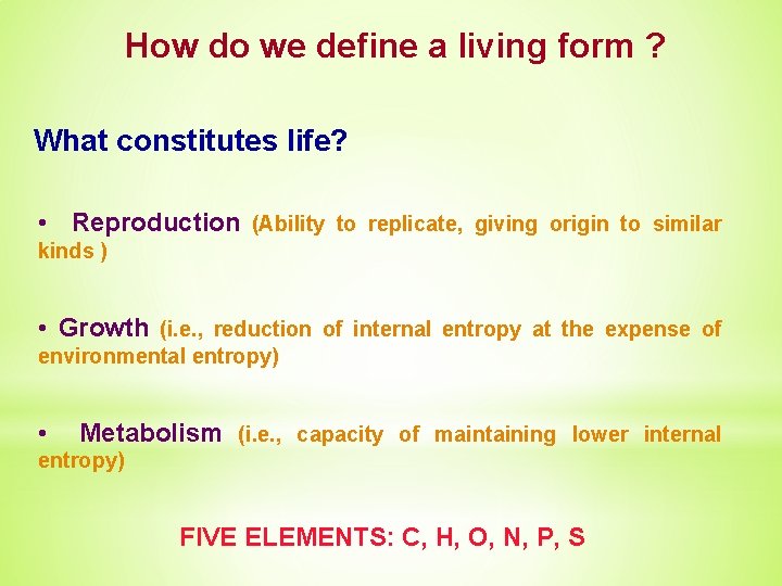 How do we define a living form ? What constitutes life? • Reproduction (Ability