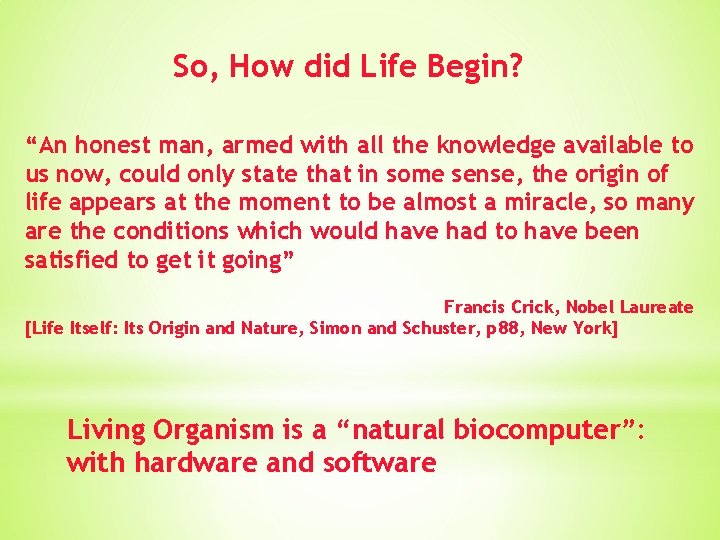 So, How did Life Begin? “An honest man, armed with all the knowledge available