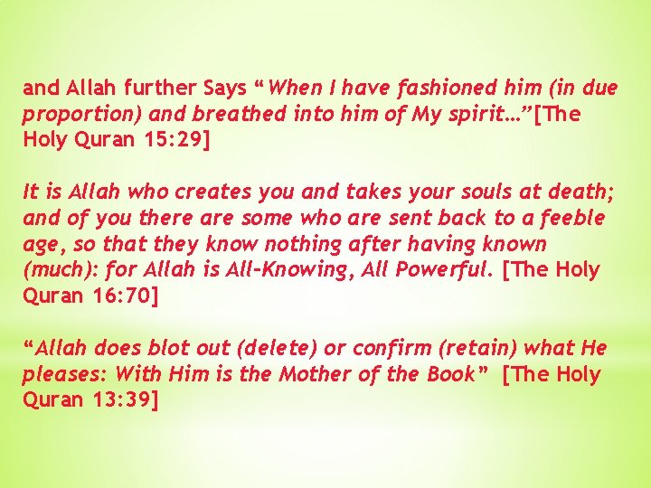 and Allah further Says “When I have fashioned him (in due proportion) and breathed