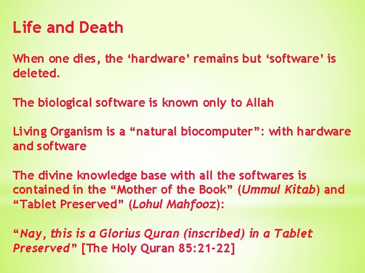 Life and Death When one dies, the ‘hardware’ remains but ‘software’ is deleted. The