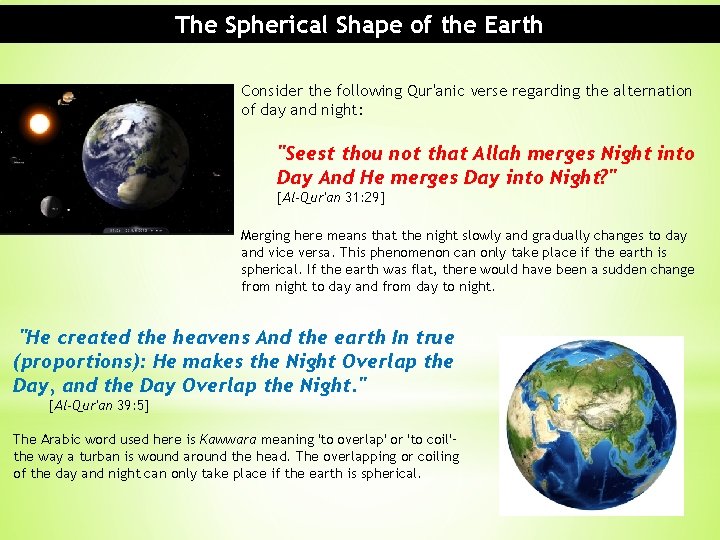 The Spherical Shape of the Earth Consider the following Qur'anic verse regarding the alternation