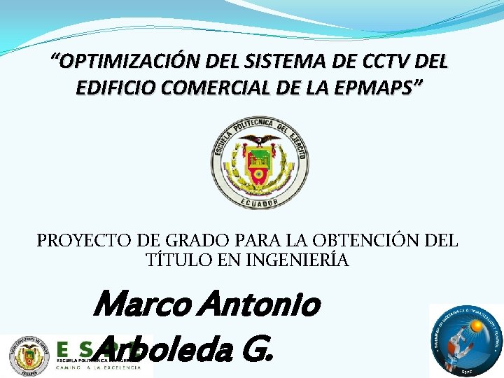 “OPTIMIZACIÓN DEL SISTEMA DE CCTV DEL EDIFICIO COMERCIAL DE LA EPMAPS” PROYECTO DE GRADO