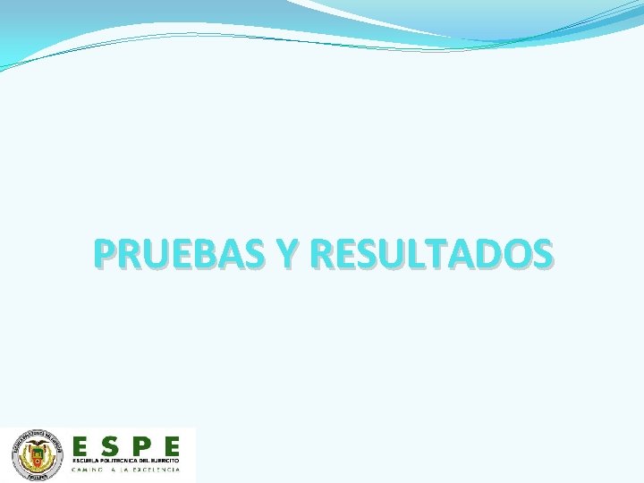 PRUEBAS Y RESULTADOS 