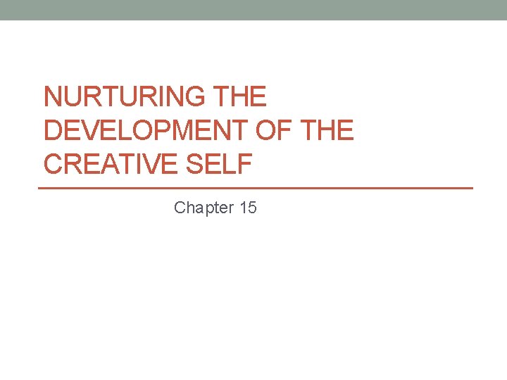 NURTURING THE DEVELOPMENT OF THE CREATIVE SELF Chapter 15 