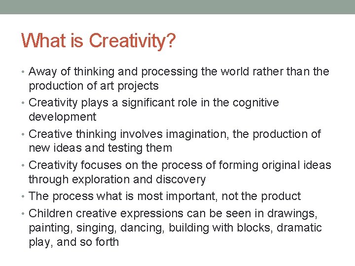 What is Creativity? • Away of thinking and processing the world rather than the