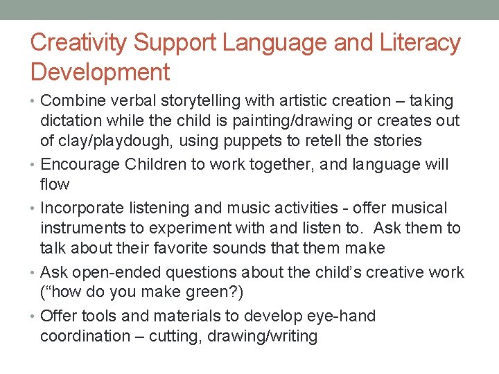 Creativity Support Language and Literacy Development • Combine verbal storytelling with artistic creation –