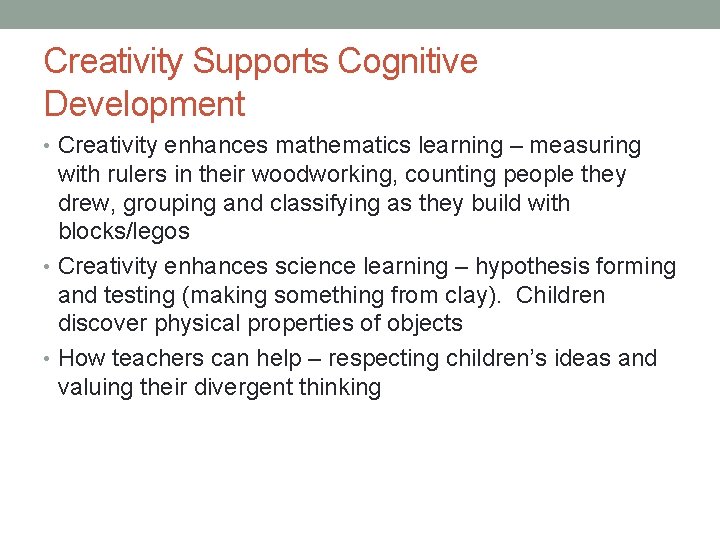 Creativity Supports Cognitive Development • Creativity enhances mathematics learning – measuring with rulers in