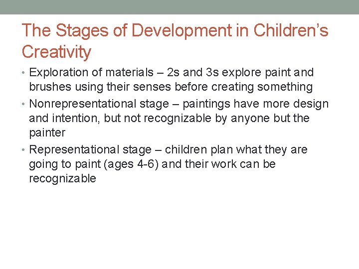 The Stages of Development in Children’s Creativity • Exploration of materials – 2 s