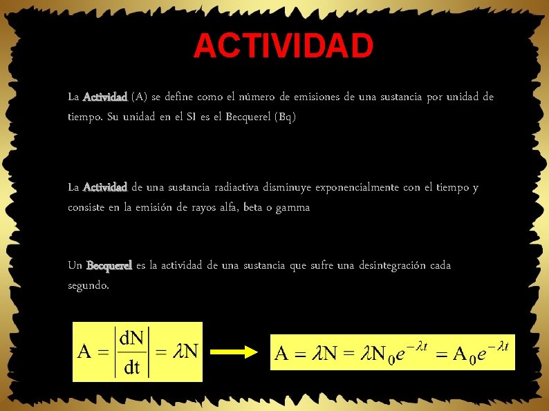 ACTIVIDAD La Actividad (A) se define como el número de emisiones de una sustancia