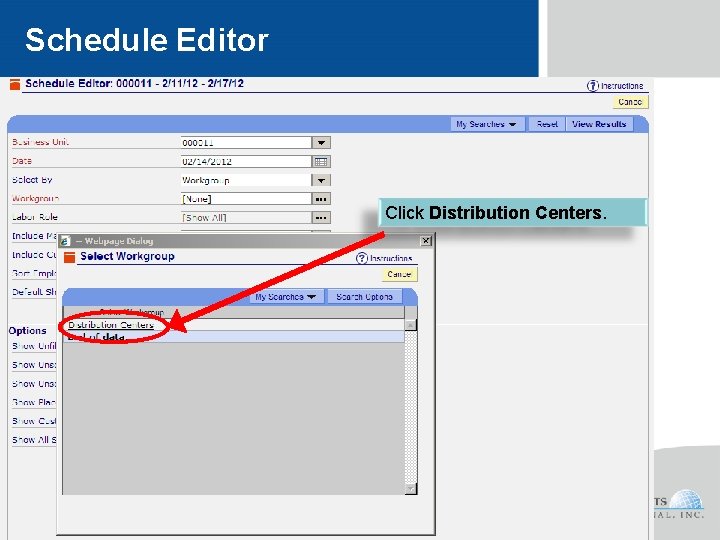 Schedule Editor Click Distribution Centers. © 2008 General Parts International, Inc. Written permission is