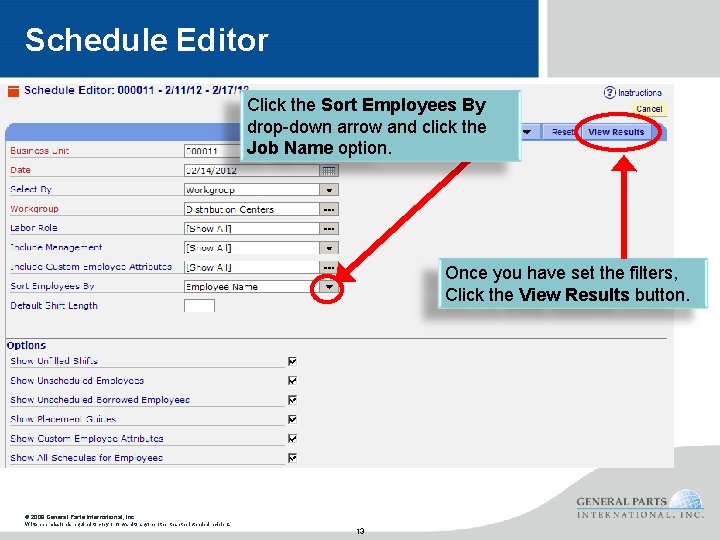 Schedule Editor Click the Sort Employees By drop-down arrow and click the Job Name