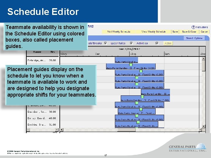 Schedule Editor Teammate availability is shown in the Schedule Editor using colored boxes, also