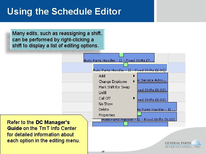 Using the Schedule Editor Many edits, such as reassigning a shift, can be performed