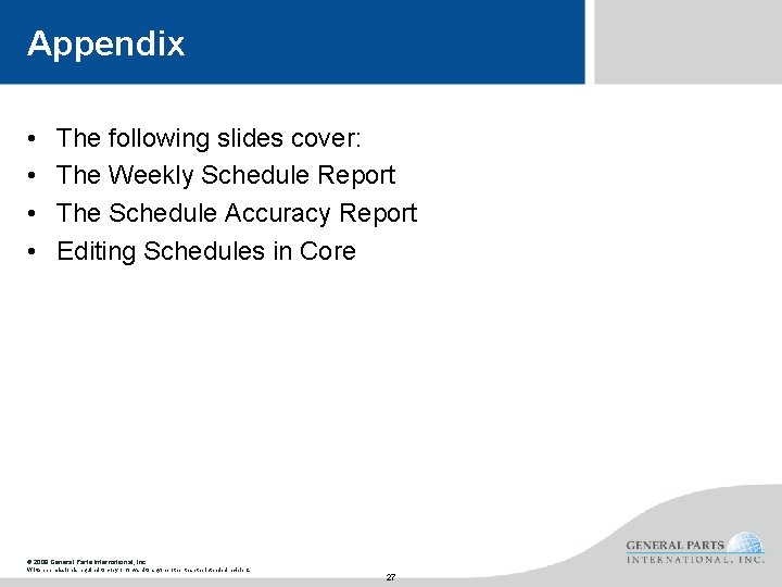 Appendix • • The following slides cover: The Weekly Schedule Report The Schedule Accuracy
