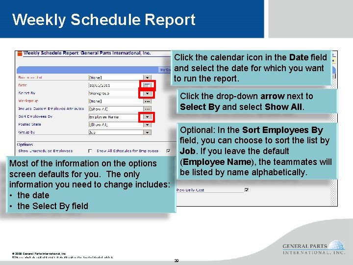 Weekly Schedule Report Click the calendar icon in the Date field and select the