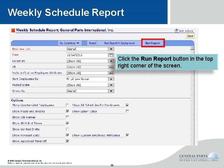 Weekly Schedule Report Click the Run Report button in the top right corner of