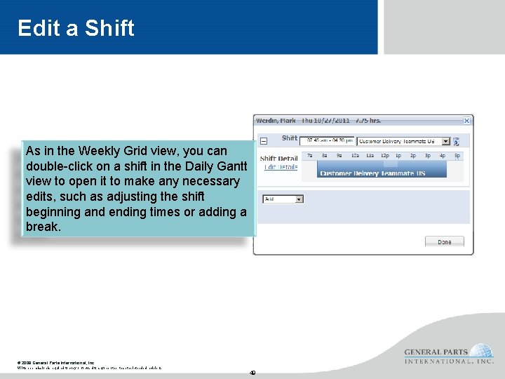 Edit a Shift As in the Weekly Grid view, you can double-click on a