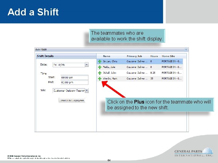 Add a Shift The teammates who are available to work the shift display. Click