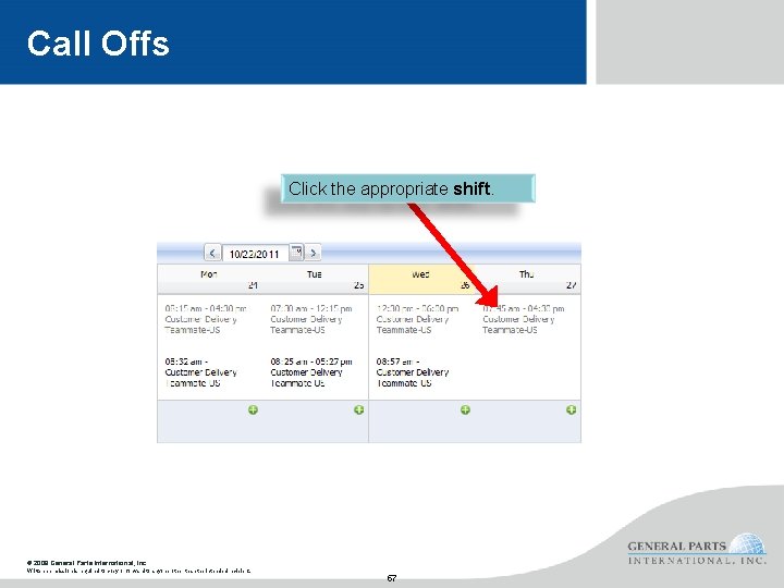 Call Offs Click the appropriate shift. © 2008 General Parts International, Inc. Written permission