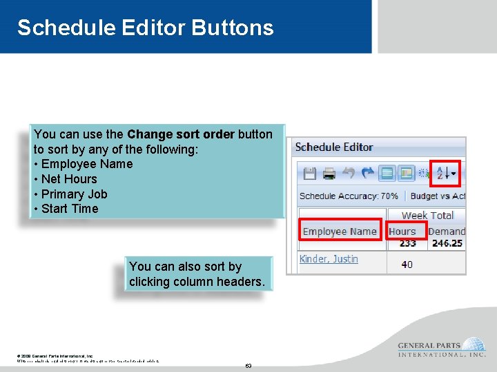 Schedule Editor Buttons You can use the Change sort order button to sort by