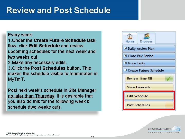 Review and Post Schedule Every week: 1. Under the Create Future Schedule task flow,