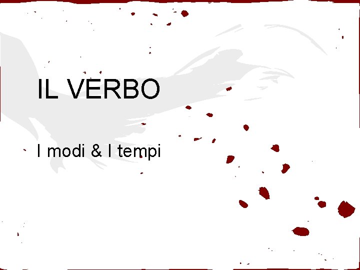 IL VERBO I modi & I tempi 